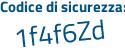 Il Codice di sicurezza è Ze segue Z3a3d il tutto attaccato senza spazi