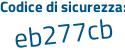 Il Codice di sicurezza è 74 segue 8b313 il tutto attaccato senza spazi