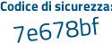 Il Codice di sicurezza è 3 continua con e7bd15 il tutto attaccato senza spazi
