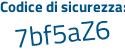 Il Codice di sicurezza è 128e1Zd il tutto attaccato senza spazi