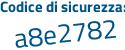 Il Codice di sicurezza è 632f4e3 il tutto attaccato senza spazi