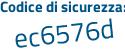 Il Codice di sicurezza è 45e segue e8d8 il tutto attaccato senza spazi