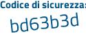 Il Codice di sicurezza è f1bZ8 segue a7 il tutto attaccato senza spazi