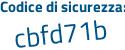 Il Codice di sicurezza è 725 continua con bf4b il tutto attaccato senza spazi