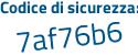Il Codice di sicurezza è b poi 719a49 il tutto attaccato senza spazi