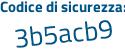 Il Codice di sicurezza è 6 poi da68ee il tutto attaccato senza spazi