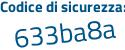 Il Codice di sicurezza è a segue 581a4d il tutto attaccato senza spazi