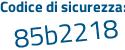 Il Codice di sicurezza è a2d continua con 9dcf il tutto attaccato senza spazi
