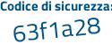 Il Codice di sicurezza è 16d82 poi 3a il tutto attaccato senza spazi