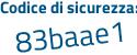 Il Codice di sicurezza è 2 segue fd6467 il tutto attaccato senza spazi