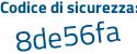 Il Codice di sicurezza è Zd38959 il tutto attaccato senza spazi