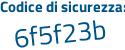 Il Codice di sicurezza è 81 continua con f88ab il tutto attaccato senza spazi