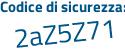 Il Codice di sicurezza è 2aa2451 il tutto attaccato senza spazi