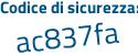 Il Codice di sicurezza è 3e segue c8f8Z il tutto attaccato senza spazi