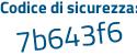Il Codice di sicurezza è 3b7e continua con 31Z il tutto attaccato senza spazi