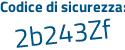 Il Codice di sicurezza è 6b7aZZZ il tutto attaccato senza spazi