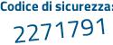 Il Codice di sicurezza è 31b7f8d il tutto attaccato senza spazi