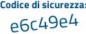 Il Codice di sicurezza è 6ec1efb il tutto attaccato senza spazi