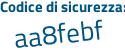 Il Codice di sicurezza è cd poi ff351 il tutto attaccato senza spazi