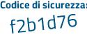 Il Codice di sicurezza è 9dZb poi 53b il tutto attaccato senza spazi