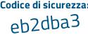 Il Codice di sicurezza è ab poi b74bc il tutto attaccato senza spazi