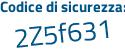 Il Codice di sicurezza è 233 poi d8Z5 il tutto attaccato senza spazi