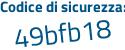 Il Codice di sicurezza è 13 poi 35a1b il tutto attaccato senza spazi