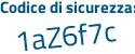 Il Codice di sicurezza è 9b7Z7fZ il tutto attaccato senza spazi