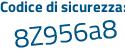 Il Codice di sicurezza è 841 segue 16a7 il tutto attaccato senza spazi
