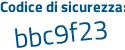 Il Codice di sicurezza è 4ab85 segue e5 il tutto attaccato senza spazi