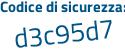 Il Codice di sicurezza è 9 segue cebZ5Z il tutto attaccato senza spazi
