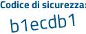Il Codice di sicurezza è 1a8228b il tutto attaccato senza spazi