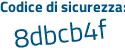 Il Codice di sicurezza è cdd55ea il tutto attaccato senza spazi
