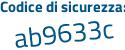 Il Codice di sicurezza è c65 continua con 8Zee il tutto attaccato senza spazi