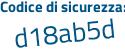 Il Codice di sicurezza è 8Z525e6 il tutto attaccato senza spazi