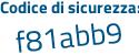 Il Codice di sicurezza è 5ba continua con 6dZc il tutto attaccato senza spazi