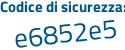 Il Codice di sicurezza è 69b3 poi 81b il tutto attaccato senza spazi