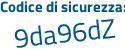 Il Codice di sicurezza è d14e2 poi 9a il tutto attaccato senza spazi