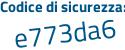 Il Codice di sicurezza è 8c7b segue 578 il tutto attaccato senza spazi