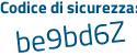 Il Codice di sicurezza è 6fZ6a segue Zb il tutto attaccato senza spazi