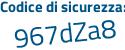 Il Codice di sicurezza è Za segue 2b418 il tutto attaccato senza spazi