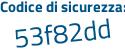 Il Codice di sicurezza è 4d36b8e il tutto attaccato senza spazi