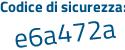 Il Codice di sicurezza è b9adf poi d5 il tutto attaccato senza spazi