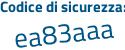 Il Codice di sicurezza è a1e886a il tutto attaccato senza spazi