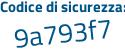 Il Codice di sicurezza è Z segue 4d6bb2 il tutto attaccato senza spazi