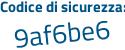 Il Codice di sicurezza è b18 poi 9c1e il tutto attaccato senza spazi