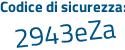 Il Codice di sicurezza è a segue 5156bd il tutto attaccato senza spazi