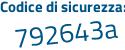 Il Codice di sicurezza è 3 poi 982df8 il tutto attaccato senza spazi