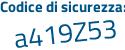 Il Codice di sicurezza è 3 segue b21c27 il tutto attaccato senza spazi