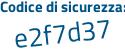 Il Codice di sicurezza è Z5 continua con b26d4 il tutto attaccato senza spazi